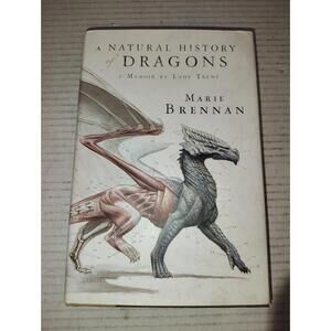 A Natural History of Dragons : A Memoir by Lady Trent Hardcover M